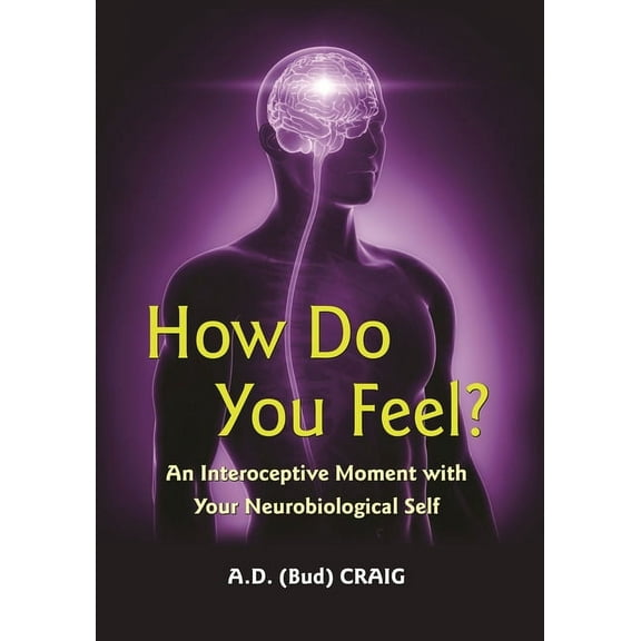 How Do You Feel?: An Interoceptive Moment with Your Neurobiological Self, (Paperback)