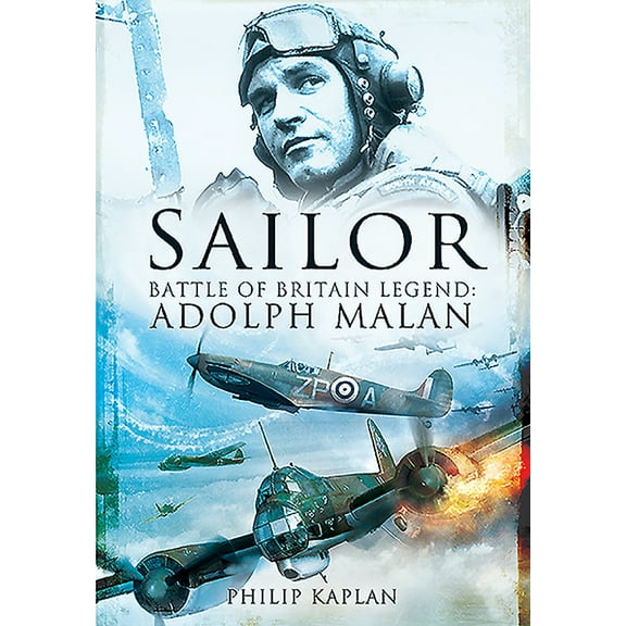 Sailor Malan: Battle of Britain Legend: Adolph Malan (Paperback)