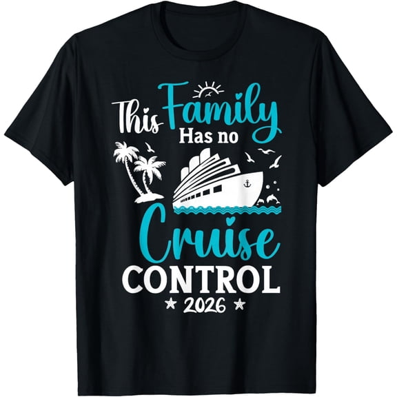 This Family Cruise Has No Control 2026 Trip Matching Travel T-Shirt