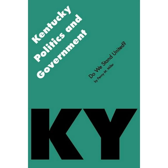 Politics and Governments of the American States: Kentucky Politics and Government : Do We Stand United? (Paperback)