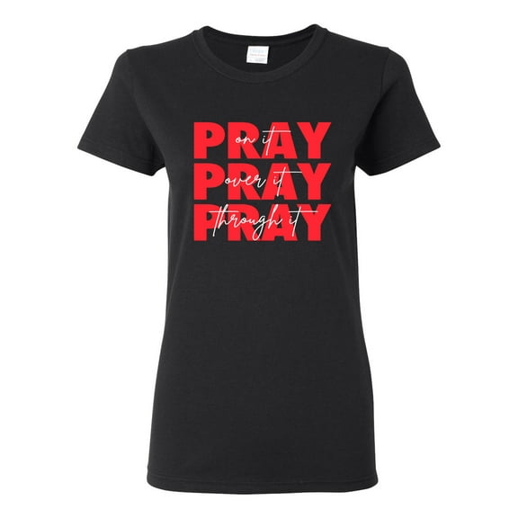 Wild Bobby Pray On It Pray Over It Pray Through It Inspirational/Christian Women Graphic Tee, Black, Small
