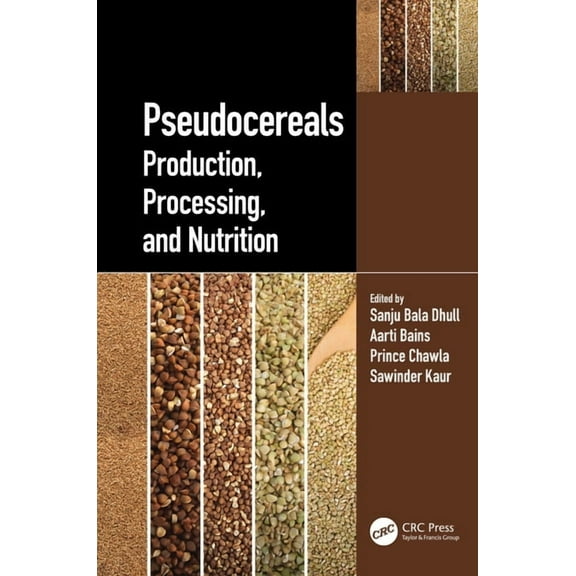 Pseudocereals: Production, Processing, and Nutrition, (Hardcover)
