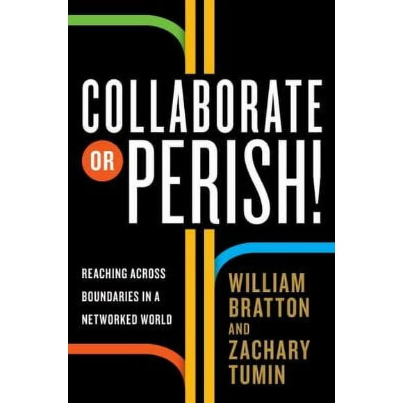Pre-Owned Collaborate or Perish!: Reaching Across Boundaries in a Networked World (Hardcover) 0307592391 9780307592392