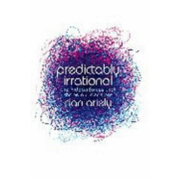 Pre-Owned Predictably Irrational: The Hidden Forces That Shape Our Decisions (Paperback) 0007263589 9780007263585