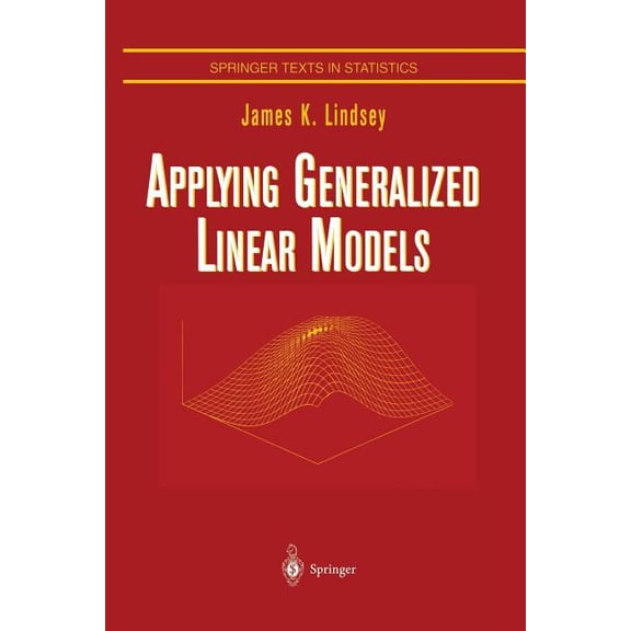 Springer Texts in Statistics Applying Generalized Linear Models, (Paperback)