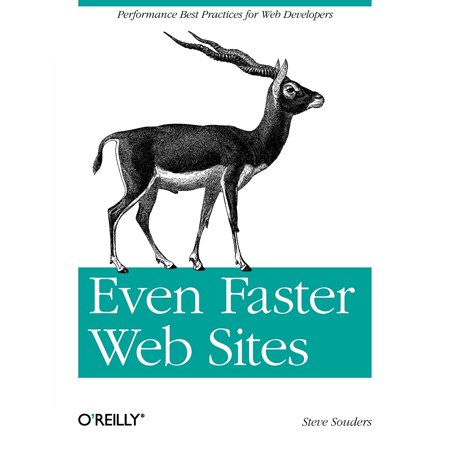 Even Faster Web Sites : Performance Best Practices for Web (Best Ass On The Web)