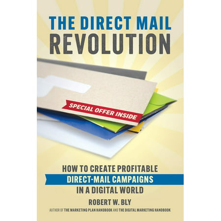 The Direct Mail Revolution : How to Create Profitable Direct Mail Campaigns in a Digital (Best B2b Direct Mail Campaigns)