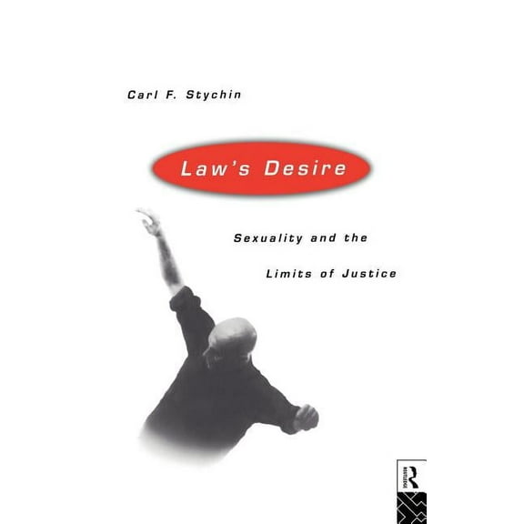 Law's Desire: Sexuality And The Limits Of Justice, (Hardcover)