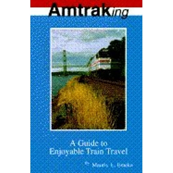 Pre-Owned AmtraKing : A Guide to Enjoyable Train Travel (Paperback) 9780964012509