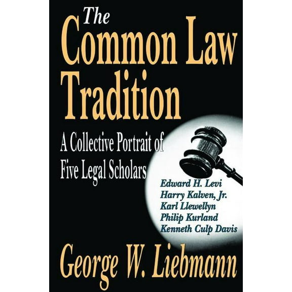 The Common Law Tradition: A Collective Portrait of Five Legal Scholars, (Hardcover)