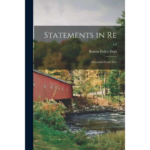 Statements in Re: Cocoanut Grove Fire; v.2, (Paperback)