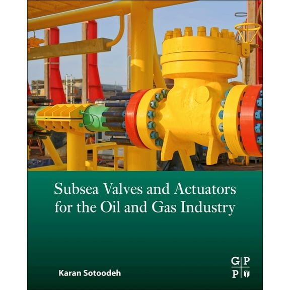 Subsea Valves and Actuators for the Oil and Gas Industry, (Paperback)