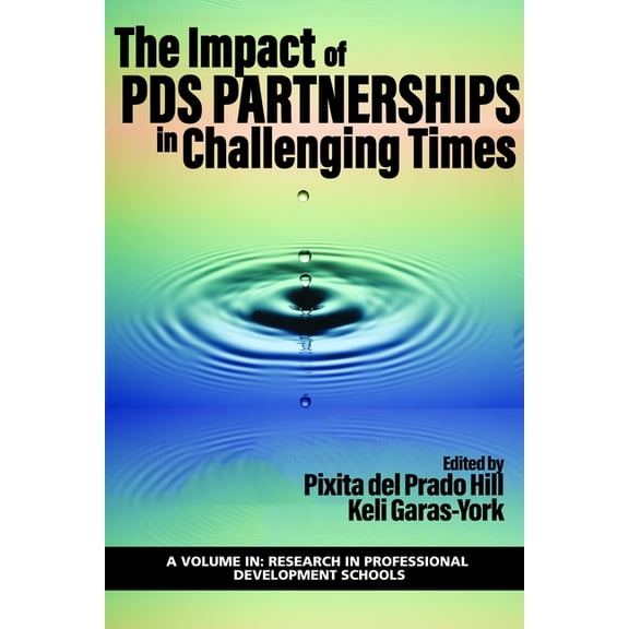 Research in Professional Development Sch The Impact of PDS Partnerships in Challenging Times, (Paperback)