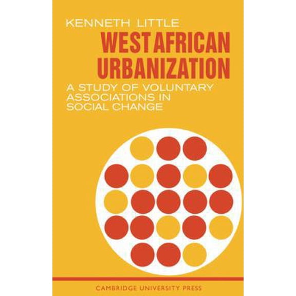 Pre-Owned West African Urbanization: A Study of Voluntary Associations in Social Change (Paperback) 0521092639 9780521092630