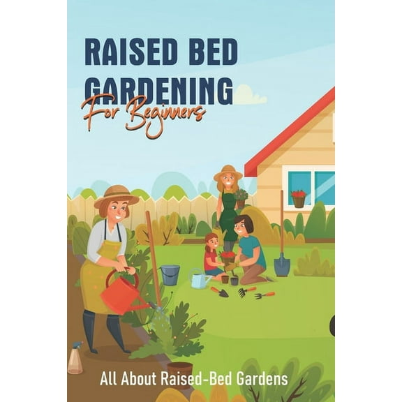 Raised Bed Gardening For Beginners: All About Raised-Bed Gardens: Strategies For Pest And Weed Control (Paperback)