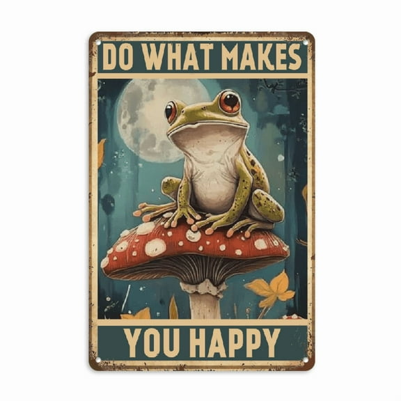 Vintage Tin Signs Funny Frog Mushroom Gifts Do What Makes You Happy Tin Sign Small House Decor Hippie Cute Room Cottagecore Decor Nature Whimsical Mushroom Stuff Wall Decor