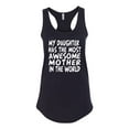 thumbnail image 2 of My Daughter Has The Most Awesome Mother Mother's Day Ladies Racerback Tank Top, Black, Small, 2 of 3