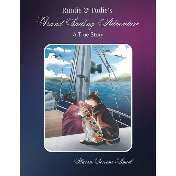 Runtie and Tudie's Grand Sailing Adventure: A True Story, (Paperback)