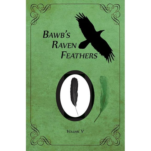 BawB's Raven Feathers Volume V: Reflections on the simple things in life, (Paperback)