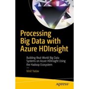 Processing Big Data with Azure HDInsight : Building Real-World Big Data Systems on Azure HDInsight Using the Hadoop Ecosystem, Used [Paperback]