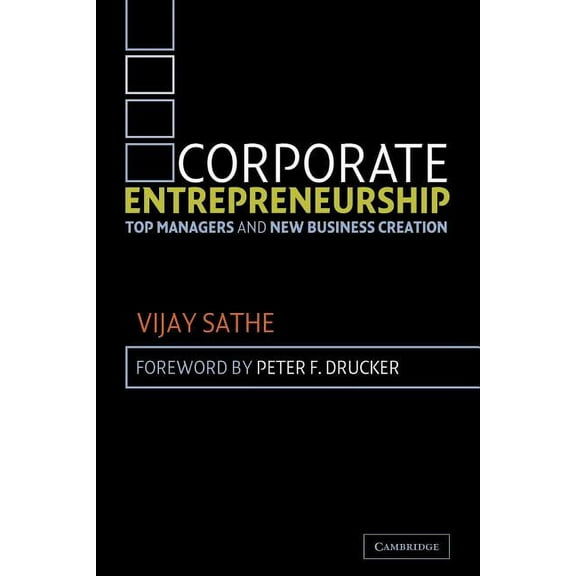 Corporate Entrepreneurship: Top Managers and New Business Creation, (Paperback)