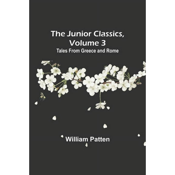 The Junior Classics, Volume 3: Tales from Greece and Rome, (Paperback)