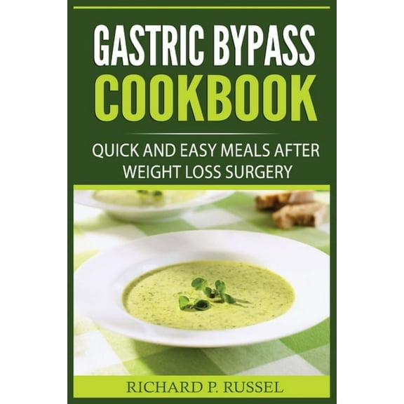 Gastric Bypass Cookbook: Quick And Easy Meals After Weight Loss Surgery, (Paperback)