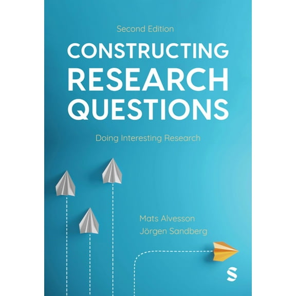 Constructing Research Questions: Doing Interesting Research, (Paperback)