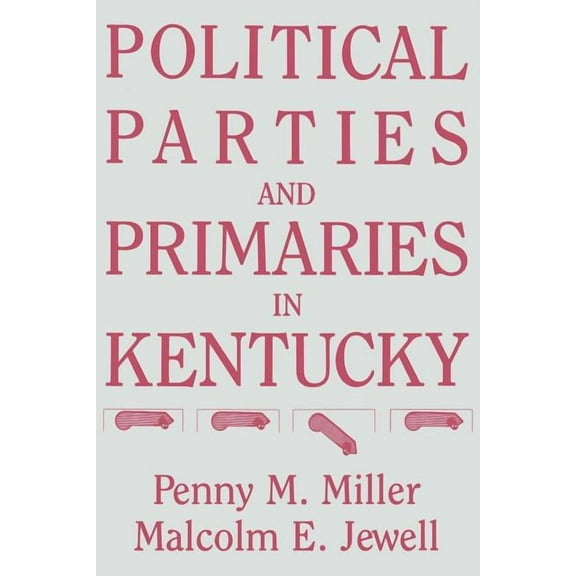 Political Parties and Primaries in Kentucky, (Paperback)