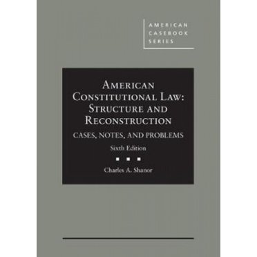 American Droit Constitutionnel Américain : Structure et Reconstruction, Cas, Notes et Problèmes ( Casebook Series))