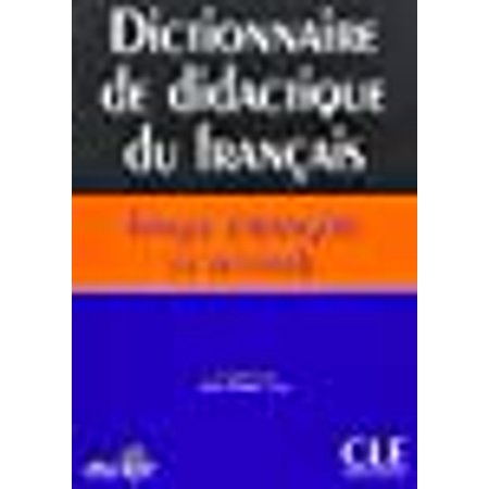 Dictionnaire de Didactique Du Francais Langue Etrangere Et Seconde ...