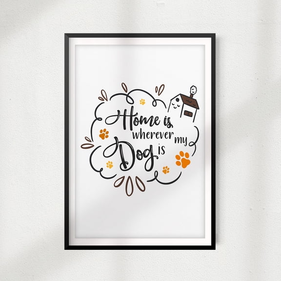 Designs ByLITA Home Is Wherever My Dog Is 5" x 7" UNFRAMED Print Home Décor, Pet Quote Wall Art