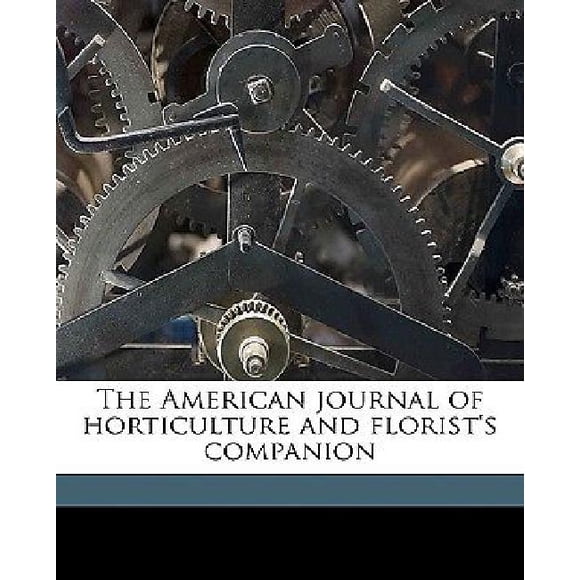 The American Journal of Horticulture and Florist's Companion