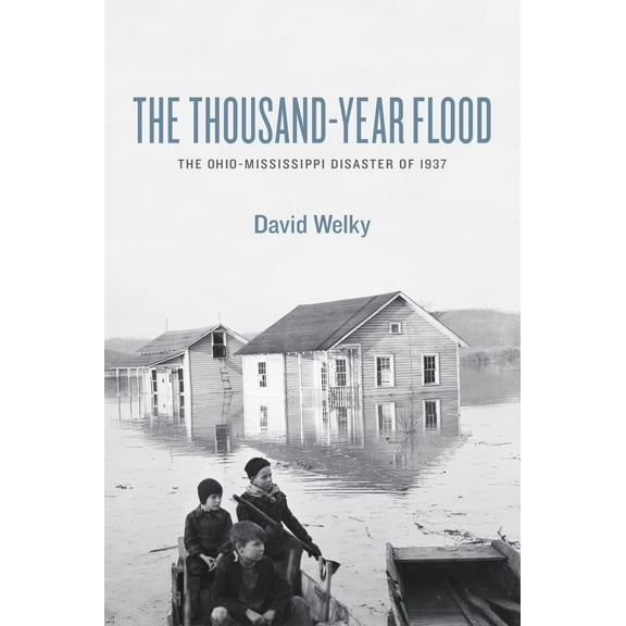 The Thousand-Year Flood : The Ohio-Mississippi Disaster of 1937 (Hardcover)
