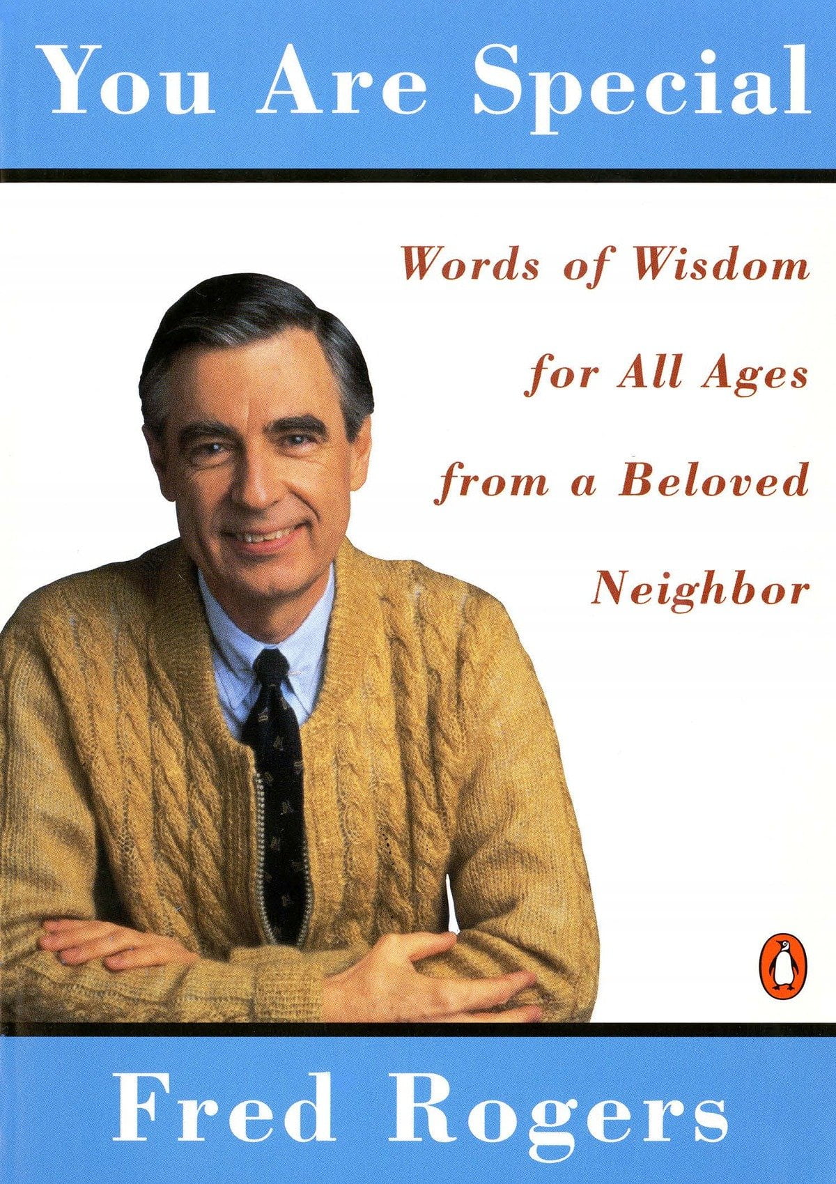 You are special : words of wisdom for all ages from a beloved neighbor, Fred Rogers