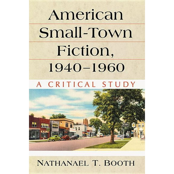 American Small-Town Fiction, 1940-1960: A Critical Study, (Paperback)