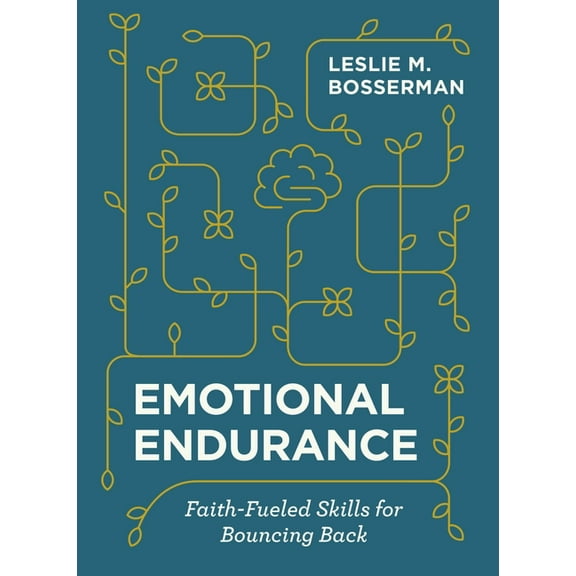 Emotional Endurance: Faith-Fueled Skills for Bouncing Back, (Hardcover)