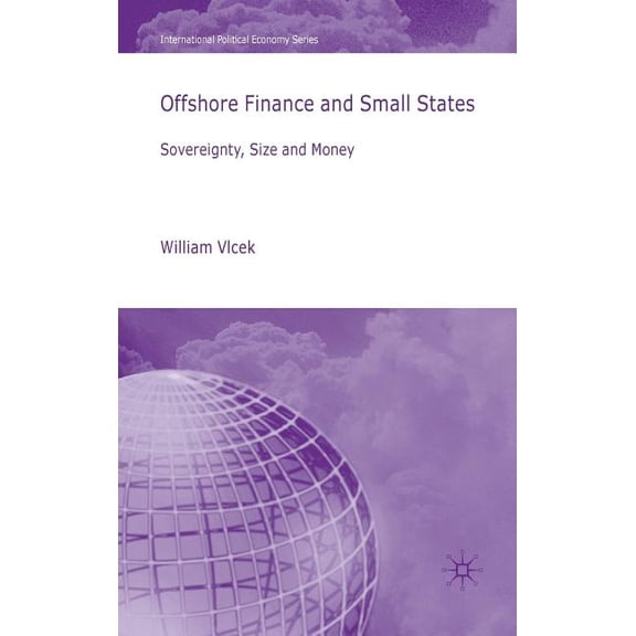 International Political Economy Offshore Finance and Small States: Sovereignty, Size and Money, (Hardcover)