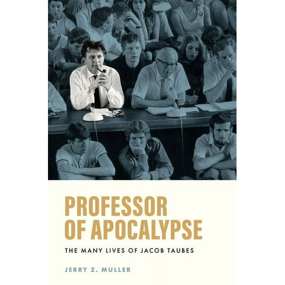 Professor of Apocalypse: The Many Lives of Jacob Taubes, (Paperback)