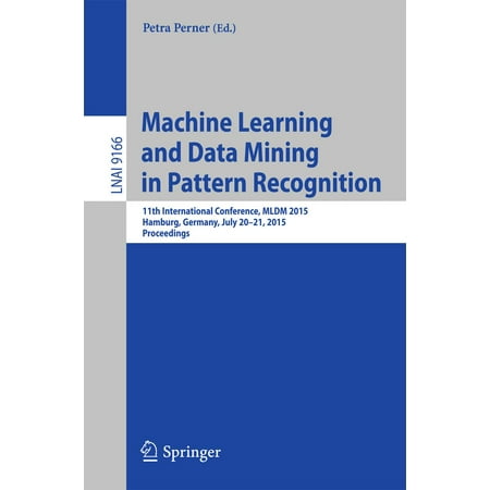 Machine Learning and Data Mining in Pattern Recognition -