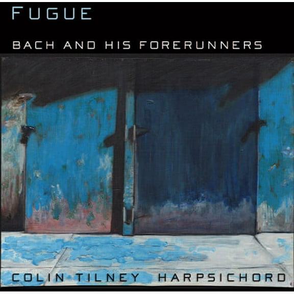 Colin Tilney - Bach & His Forerunners - Music & Performance - CD