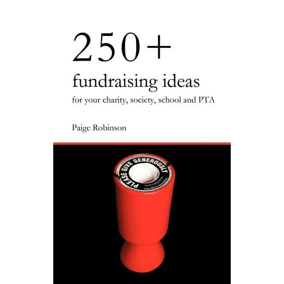250  Fundraising Ideas for Your Charity, Society, School and PTA (Paperback)