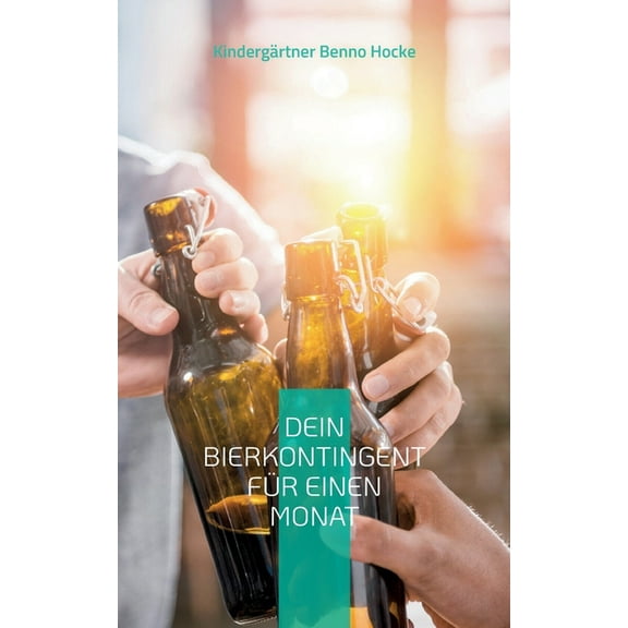 Dein Bierkontingent fÃ¼r einen Monat: Hilfsbuch fÃ¼r Deinen Konsum, (Paperback)