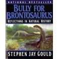 thumbnail image 1 of Bully pour Brontosaurus: Réflexions dans l'Histoire Naturelle, 1 of 2