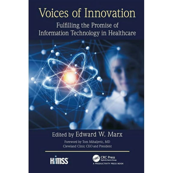 Himss Book: Voices of Innovation: Fulfilling the Promise of Information Technology in Healthcare (Hardcover)