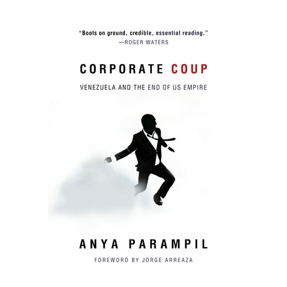 Corporate Coup: Venezuela and the End of Us Empire, (Paperback)