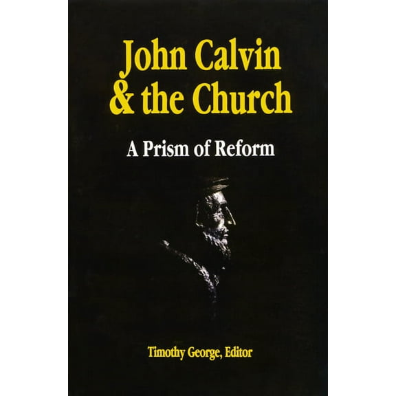 John Calvin and the Church: A Prism of Reform (Paperback)