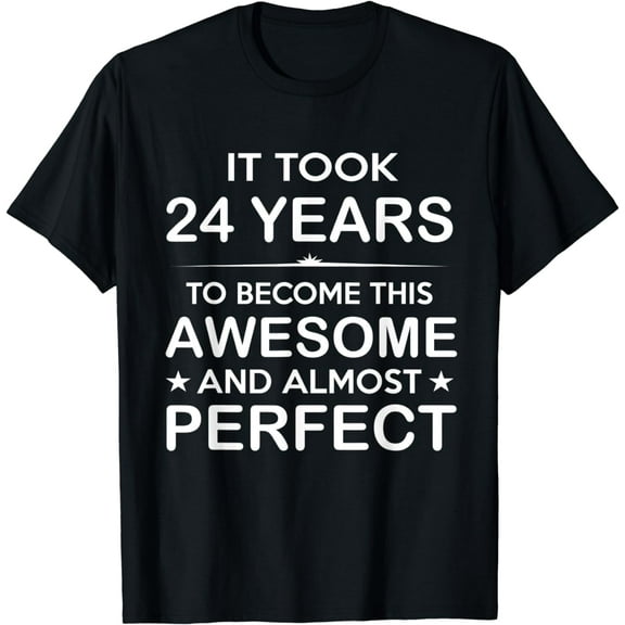 Year Old 24th Birthday Gift Ideas for Him Men Women Girls T-Shirt