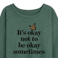 thumbnail image 3 of Instant Message - It's Okay to Not Be Okay Sometimes - Women's Lightweight French Terry Long Sleeve Shirt, 3 of 6