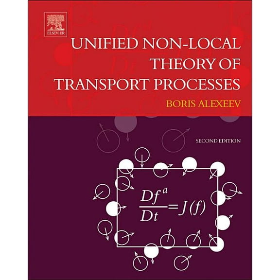 Unified Non-Local Theory of Transport Processes: Generalized Boltzmann Physical Kinetics, (Hardcover)